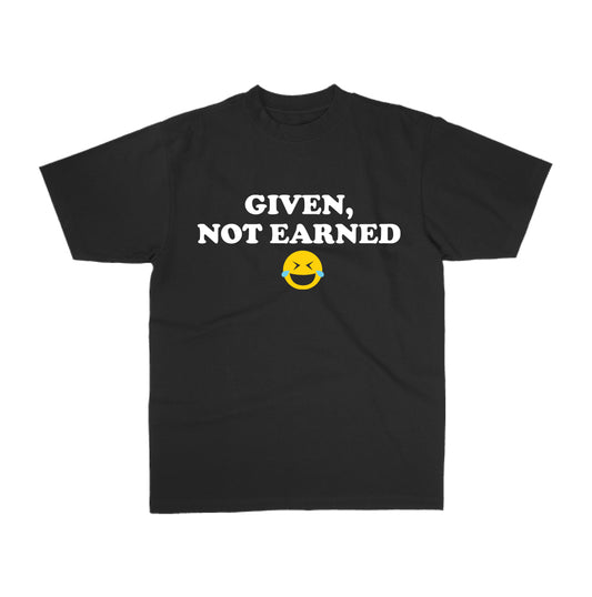 Given Not Earned T-Shirt White
